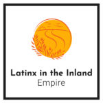 LatinX in the Inland Empire